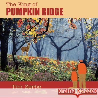 The King of Pumpkin Ridge Tim Zerbe 9781937600808 Mill City Press, Inc. - książka