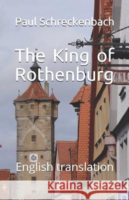 The King of Rothenburg: English translation Lioudmila Sharova Paul Schreckenbach 9781075262364 Independently Published - książka