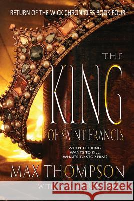 The King of Saint Francis Max Thompson Karen Thompson 9781932461671 Blue Box Books - książka