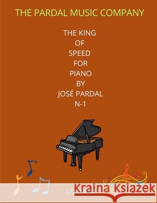 The King of Speed for Piano by José Pardal N-1: London Jose Pardal Trombon, Pardal Music Company 9798332188565 Independently Published - książka