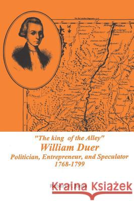 The King of the Alley William Duer: Poitician, Entrepreneur, and Speculator, 1768-1799 Robert Francis Jones 9780871692023 American Philosophical Society - książka