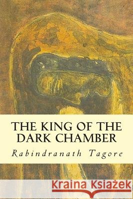 The King of the Dark Chamber Rabindranath Tagore Kshitish Chandra Sen 9781502301222 Createspace - książka