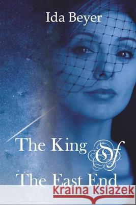 The King Of The East End Ida Beyer 9781670268761 Independently Published - książka