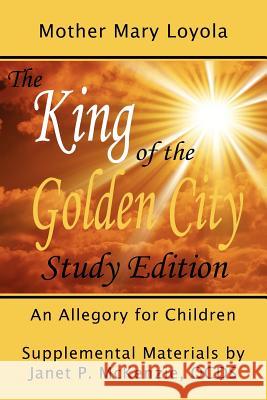 The King of the Golden City, an Allegory for Children Mother Mary Loyola Janet P. McKenzie 9781934185032 Biblio Resource Publications, Inc. - książka