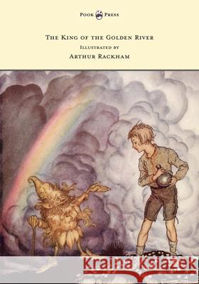 The King of the Golden River - Illustrated by Arthur Rackham John Ruskin Arthur Rackham 9781447477891 Pook Press - książka