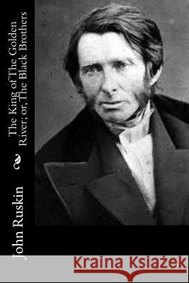 The King of The Golden River; or, The Black Brothers Ruskin, John 9781539415725 Createspace Independent Publishing Platform - książka