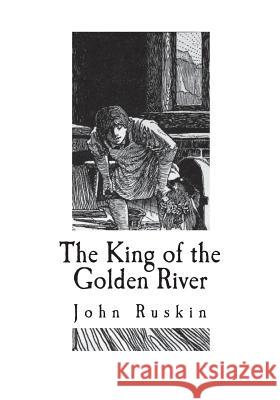 The King of the Golden River: The Black Brothers John Ruskin 9781722254018 Createspace Independent Publishing Platform - książka