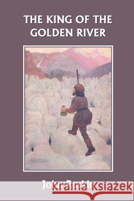 The King of the Golden River (Yesterday's Classics) Ruskin, John 9781599151250 Yesterday's Classics - książka