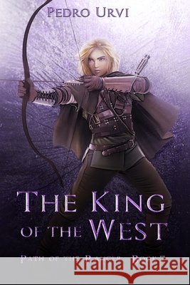 The King of the West: (Path of the Ranger Book 7) Urvi, Pedro 9798553866549 Independently published - książka