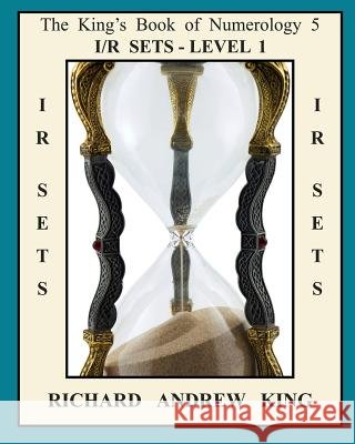 The King's Book of Numerology 5: IR Sets - Level 1 Richard Andrew King, Adam Mahan 9780931872228 Richard King Publications - książka