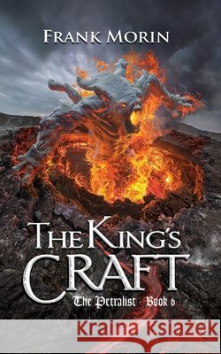 The King's Craft Frank Morin, Brad Fraunfelter, Joshua Essoe 9781946910165 Whipsaw Press - książka