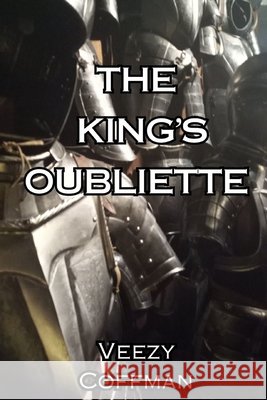 The King's Oubliette: A Collection of Poems and Lyrics Veezy Coffman 9798326864062 Independently Published - książka