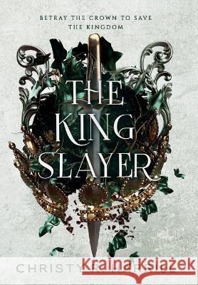 The King Slayer Christy R Harrill   9798985924336 Rose Hollow Press - książka