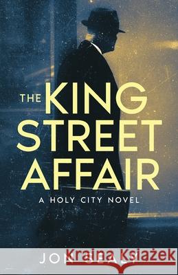 The King Street Affair Jon Sealy 9781950182084 Haywire Books - książka