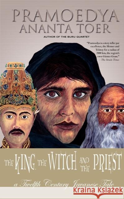 The King, the Witch and the Priest: A Twelfth-Century Javanese Tale (Calon Arang) Toer, Pramoedya Ananta 9789799589835 Equinox Publishing (Indonesia) - książka