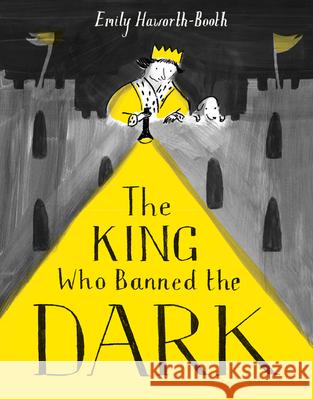 The King Who Banned the Dark Emily Haworth-Booth 9781843653974 HarperCollins Publishers - książka