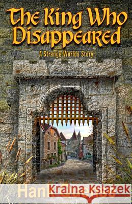 The King Who Disappeared Hank Quense 9780997822472 Strange Worlds Publishing - książka