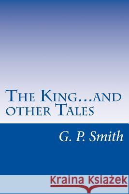 The King...and other Tales: Political Satire in the Style of Seuss, Poe, and More Morris, J. 9781523808892 Createspace Independent Publishing Platform - książka