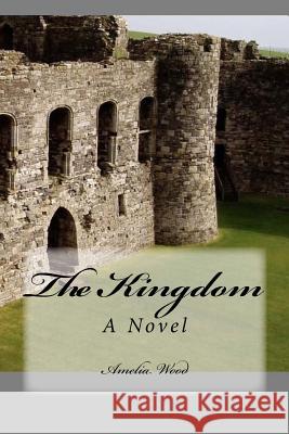 The Kingdom Amelia Wood 9781985185357 Createspace Independent Publishing Platform - książka