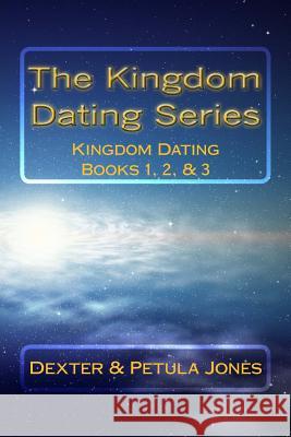 The Kingdom Dating Series: Kingdom Dating Books 1, 2, & 3 Dexter Jones Petula Jones 9781494868277 Createspace - książka