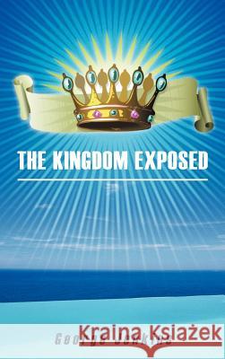 The Kingdom Exposed George Jenkins 9781449750527 WestBow Press - książka