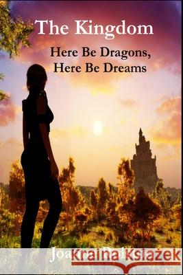 The Kingdom, Here Be Dragons, Here Be Dreams Joanne Rolston 9781365925986 Lulu.com - książka