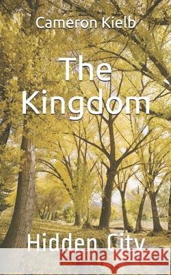 The Kingdom: Hidden City Cameron Kielb 9781723852732 Independently Published - książka