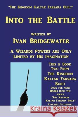 The Kingdom Kaltar Farsara Built - Into the Battle Ivan Bridgewater 9781534613973 Createspace Independent Publishing Platform - książka