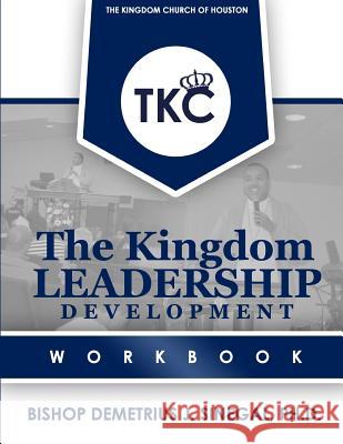 The Kingdom Leadership Development Workbook Bishop Demetrius J. Sinegal 9781523625963 Createspace Independent Publishing Platform - książka