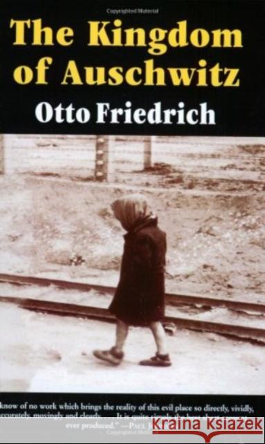 The Kingdom of Auschwitz: 1940-1945 Otto Friedrich 9780060976408 Harper Perennial - książka