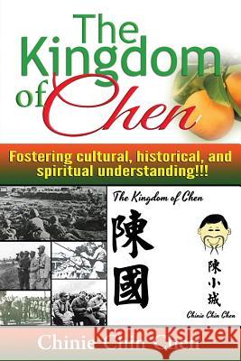 The Kingdom of Chen: For Wide Auiences!!! Text!!! Orange Cover!!! Chinie Chin Chen 9781516921126 Createspace - książka