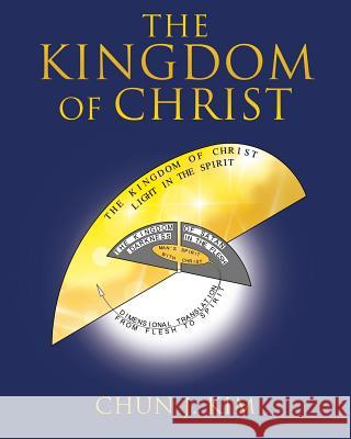 The Kingdom of Christ Chun J Kim 9781498414142 Xulon Press - książka