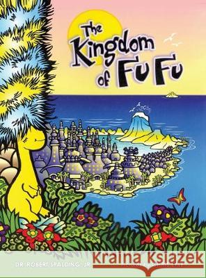 The Kingdom of Fu Fu Jr. Robert Tucker Spalding Karen Paul Stone Chris Lyle 9781947589162 Waldenhouse Publishers, Inc. - książka