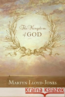 The Kingdom of God Martyn Lloyd-Jones 9781433513404 Crossway Books - książka