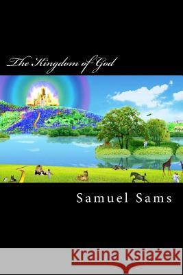 The Kingdom of God Samuel Sams 9781518672286 Createspace - książka