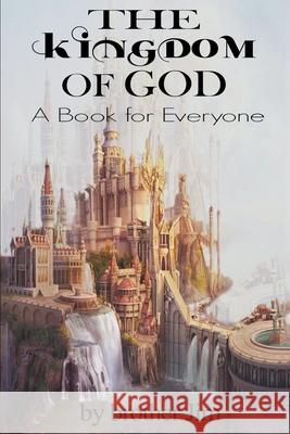 The Kingdom of God: - A Book for Everyone Brother Jim 9781542393744 Createspace Independent Publishing Platform - książka