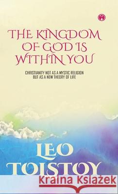 The Kingdom of God Is Within You Leo Nikolayevich, 1828-1910 Tolstoy 9789391343804 Insight Publica - książka