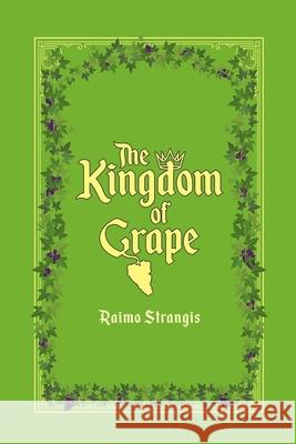 The Kingdom of Grape Raimo Strangis 9781461036760 Createspace Independent Publishing Platform - książka