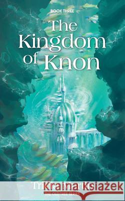 The Kingdom Of Knon: The Old Tree Series Martin, Tricia 9781494367541 Createspace - książka