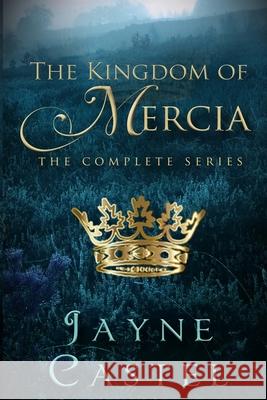 The Kingdom of Mercia: The Complete Series Tim Burton Jayne Castel 9781090446398 Independently Published - książka