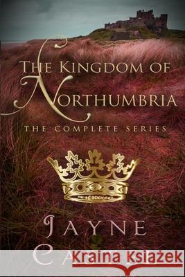 The Kingdom of Northumbria: The Complete Series Jayne Castel, Tim Burton 9781731055026 Independently Published - książka