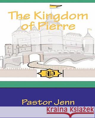 The Kingdom Of Pierre: An Urban Fairytale Jenn, Pastor 9781440417689 Createspace - książka