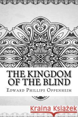 The Kingdom of the Blind Edward Phillips Oppenheim 9781729600870 Createspace Independent Publishing Platform - książka