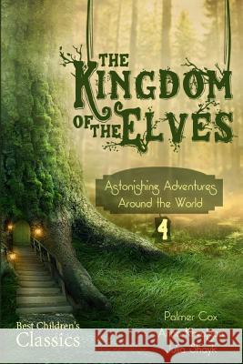 The Kingdom of the Elves: Astonishing Adventures around the World Cox, Palmer 9781507606841 Createspace - książka