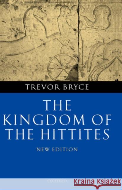 The Kingdom of the Hittites Trevor Bryce 9780199279081 Oxford University Press - książka