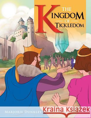 The Kingdom of Tickledom Marjorie Dunkley 9781483633763 Xlibris Corporation - książka