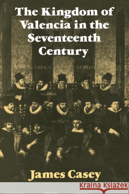 The Kingdom of Valencia in the Seventeenth Century James Casey 9780521084048 Cambridge University Press - książka