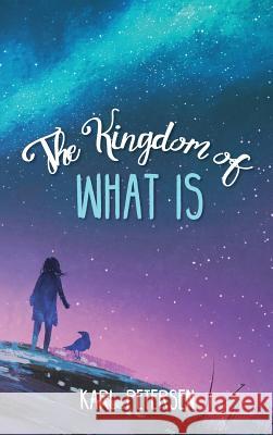 The Kingdom of What Is Karl Petersen (University of North Carolina, Chapel Hill) 9781498243315 Resource Publications (CA) - książka