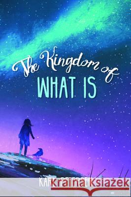 The Kingdom of What Is Karl Petersen 9781532618079 Resource Publications (CA) - książka