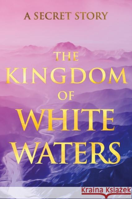 The Kingdom of White Waters: A Secret Story V G 9781639940271 Radiant Books - książka